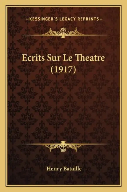Ecrits Sur Le Theatre (1917) by Henry Bataille