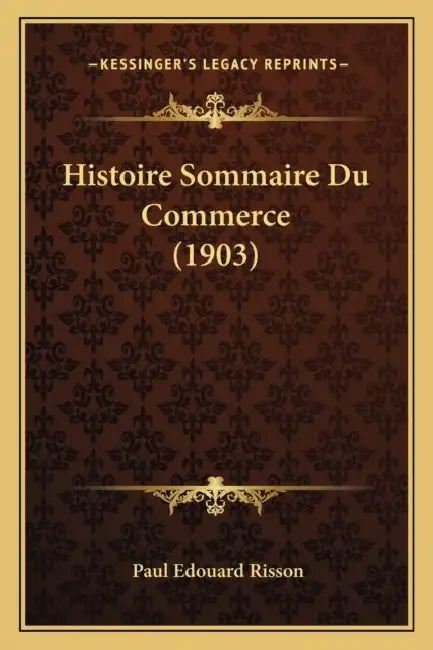 Histoire Sommaire Du Commerce (1903) by Paul Edouard Risson