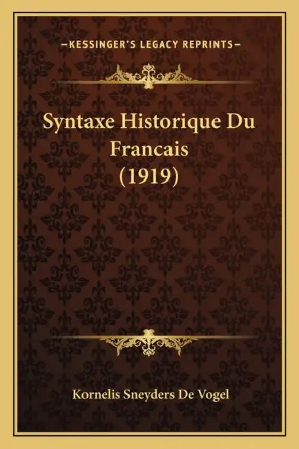 Syntaxe Historique Du Francais (1919) by Kornelis Sneyders De Vogel