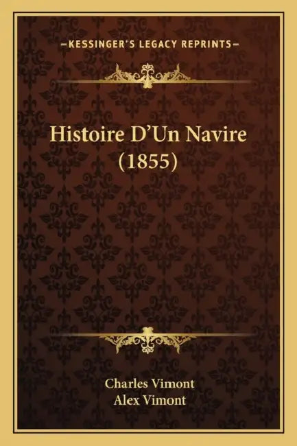 Histoire D'Un Navire (1855) by Charles Vimont, Alex Vimont