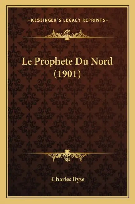 Le Prophete Du Nord (1901) by Charles Byse