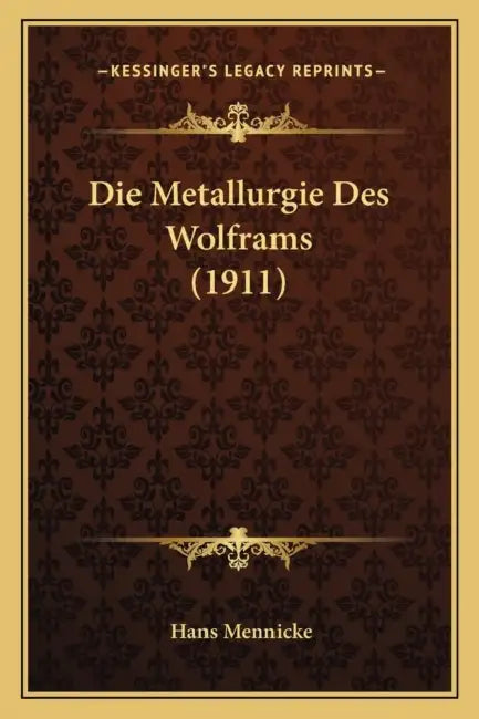 Die Metallurgie Des Wolframs (1911) by Hans Mennicke