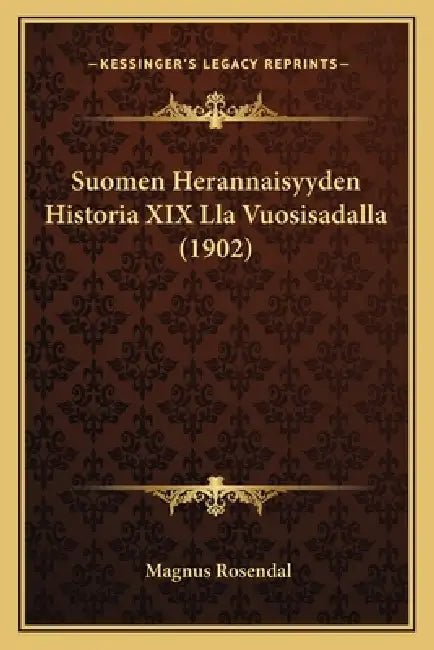 Suomen Herannaisyyden Historia XIX Lla Vuosisadalla (1902) by Magnus Rosendal