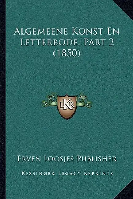 Algemeene Konst En Letterbode, Part 2 (1850) by Erven Loosjes Publisher