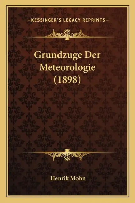 Grundzuge Der Meteorologie (1898) by Henrik Mohn