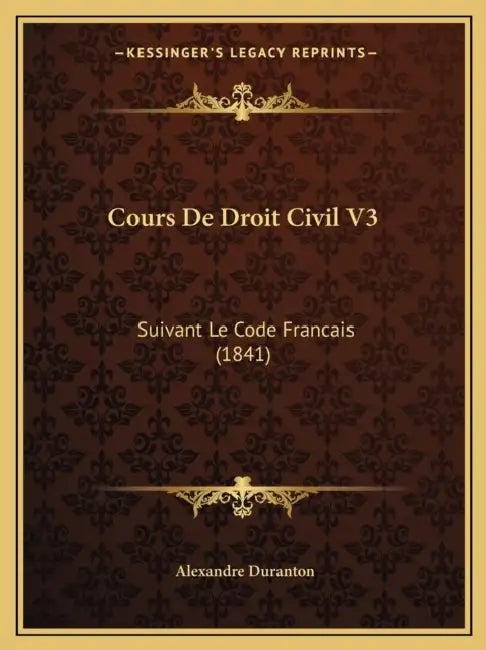 Cours De Droit Civil V3: Suivant Le Code Francais (1841) by Alexandre Duranton