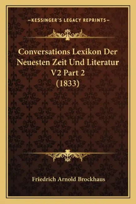 Conversations Lexikon Der Neuesten Zeit Und Literatur V2 Part 2 (1833) by Friedrich Arnold Brockhaus