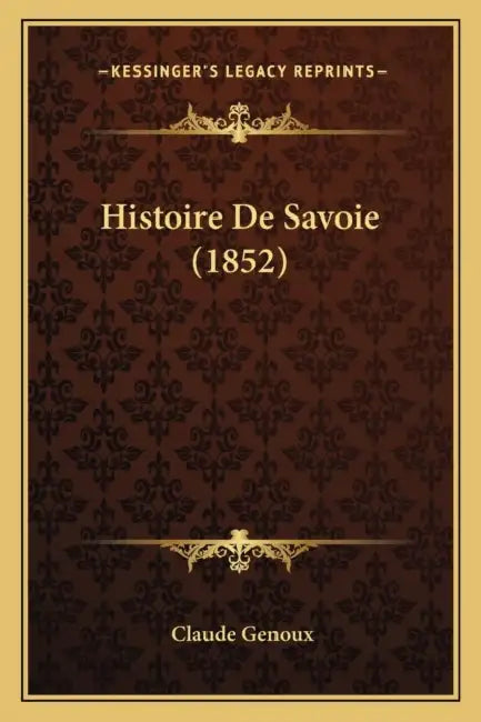 Histoire De Savoie (1852) by Claude Genoux
