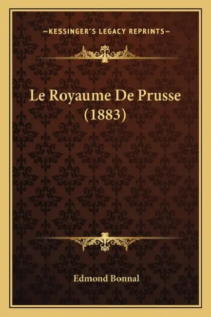 Le Royaume De Prusse (1883) by Edmond Bonnal