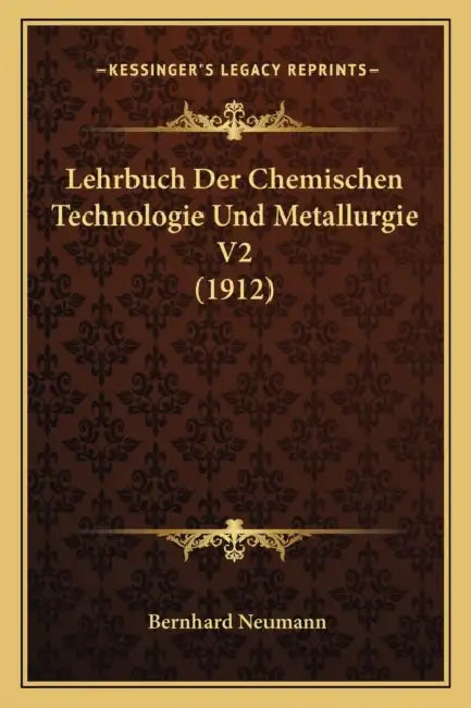 Lehrbuch Der Chemischen Technologie Und Metallurgie V2 (1912) by Bernhard Neumann