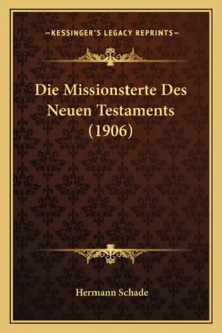 Die Missionsterte Des Neuen Testaments (1906) by Hermann Schade
