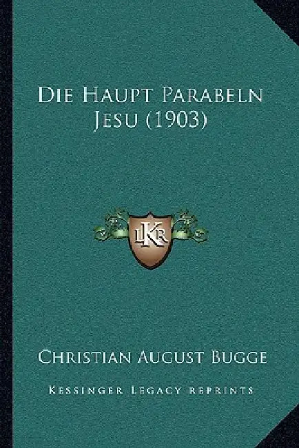 Die Haupt Parabeln Jesu (1903) by Christian August Bugge