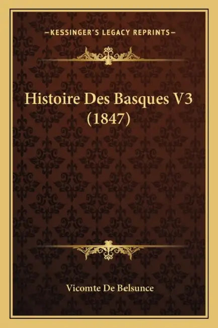 Histoire Des Basques V3 (1847) by Vicomte De Belsunce