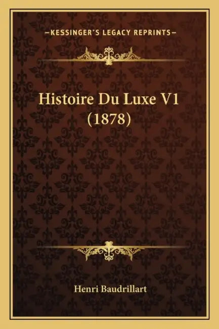 Histoire Du Luxe V1 (1878) by Henri Baudrillart