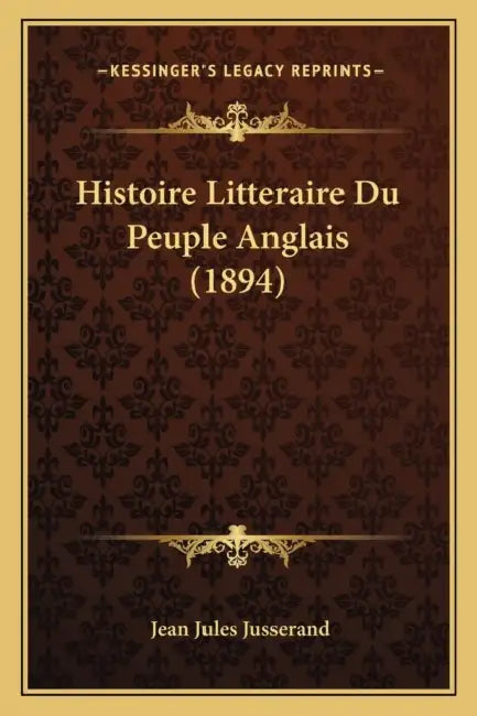 Histoire Litteraire Du Peuple Anglais (1894) by Jean Jules Jusserand