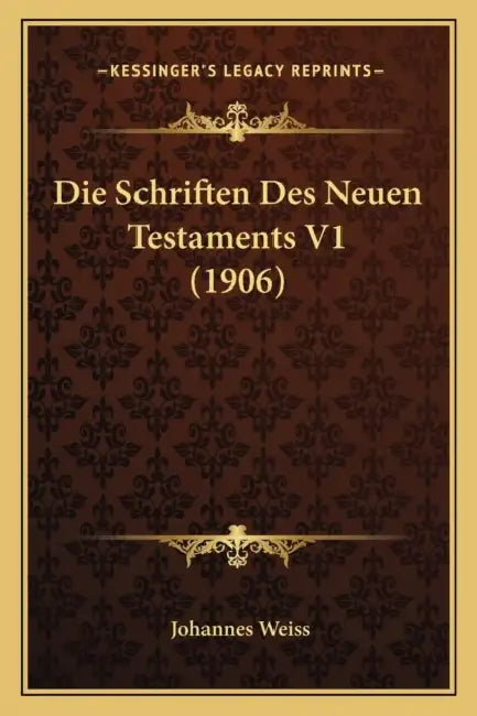 Die Schriften Des Neuen Testaments V1 (1906) by Johannes Weiss