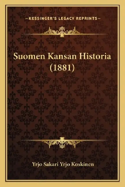 Suomen Kansan Historia (1881) by Yrjo Sakari Yrjo Koskinen