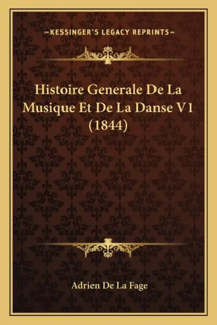 Histoire Generale De La Musique Et De La Danse V1 (1844) by Adrien de la Fage