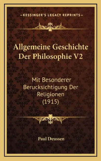 Allgemeine Geschichte Der Philosophie V2: Mit Besonderer Berucksichtigung Der Religionen (1915) by Paul Deussen