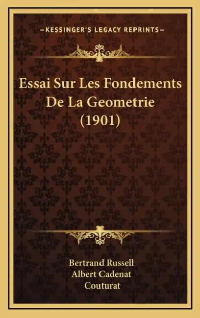 Essai Sur Les Fondements De La Geometrie (1901) by Bertrand Russell, Albert Cadenat, Louis Couturat