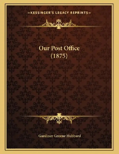 Our Post Office (1875) by Gardiner Greene Hubbard