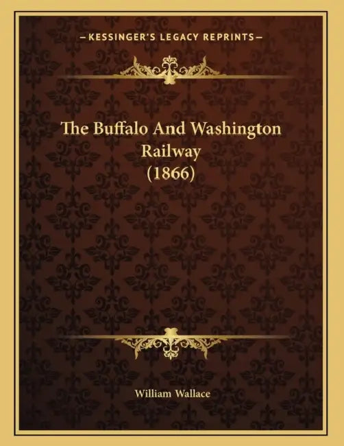 The Buffalo And Washington Railway (1866) by William Wallace