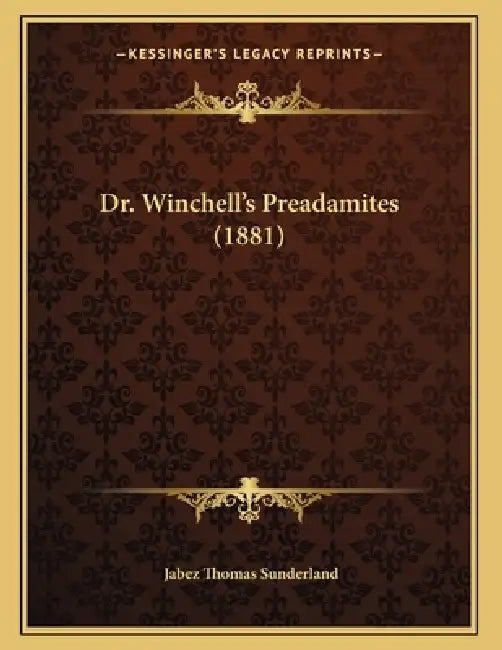Dr. Winchell's Preadamites (1881) by Jabez Thomas Sunderland