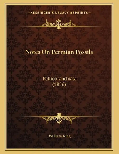 Notes On Permian Fossils: Palliobranchiata (1856) by William King