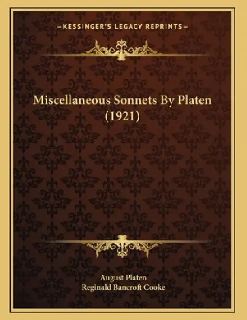 Miscellaneous Sonnets By Platen (1921) by August Platen, Reginald Bancroft Cooke