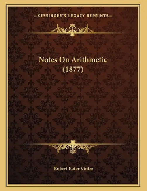 Notes On Arithmetic (1877) by Robert Kater Vinter