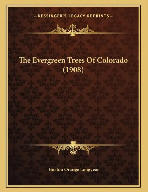 The Evergreen Trees Of Colorado (1908) by Burton Orange Longyear
