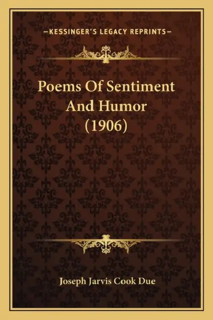 Poems Of Sentiment And Humor (1906) by Joseph Jarvis Cook Due