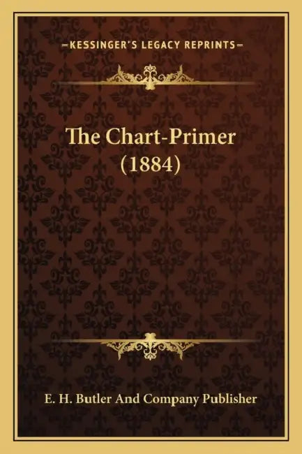 The Chart-Primer (1884) by E. H. Butler and Company Publisher