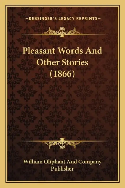 Pleasant Words And Other Stories (1866) by William Oliphant and Company Publisher