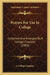 Prayers For Use In College: Collected And Arranged By A College Chaplain (1883) by A. College Chaplain