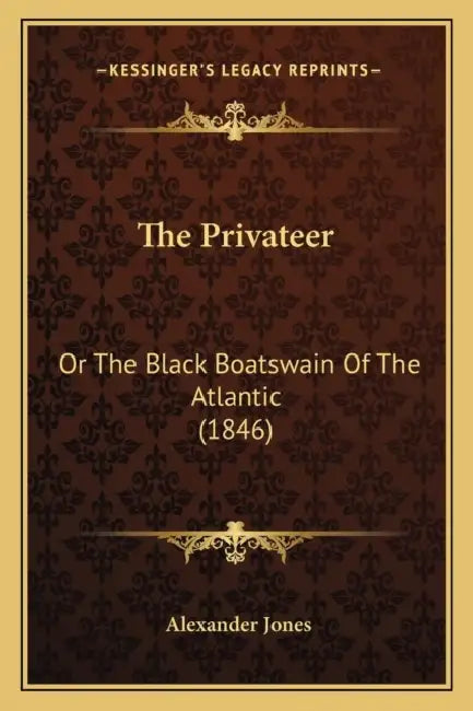 The Privateer: Or The Black Boatswain Of The Atlantic (1846) by Alexander Jones