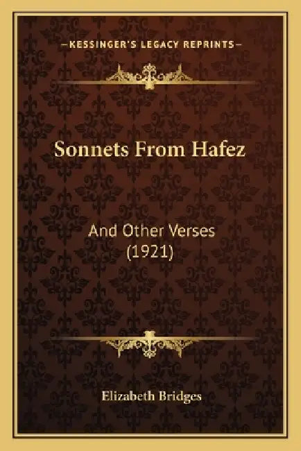 Sonnets From Hafez: And Other Verses (1921) by Elizabeth Bridges