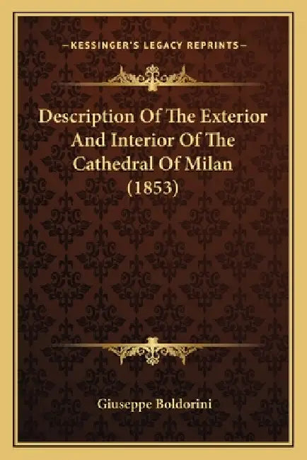 Description Of The Exterior And Interior Of The Cathedral Of Milan (1853) by Giuseppe Boldorini
