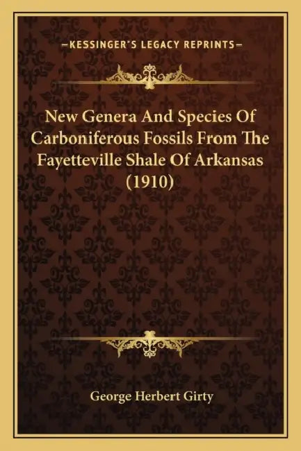 New Genera And Species Of Carboniferous Fossils From The Fayetteville Shale Of Arkansas (1910) by George Herbert Girty