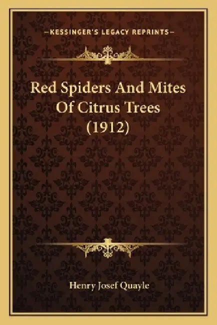 Red Spiders And Mites Of Citrus Trees (1912) by Henry Josef Quayle