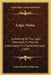 Logic Notes: Containing All The Logic Necessary To Pass An Examination In Elementary Logic (1889) by Arthur Bradford Papineau