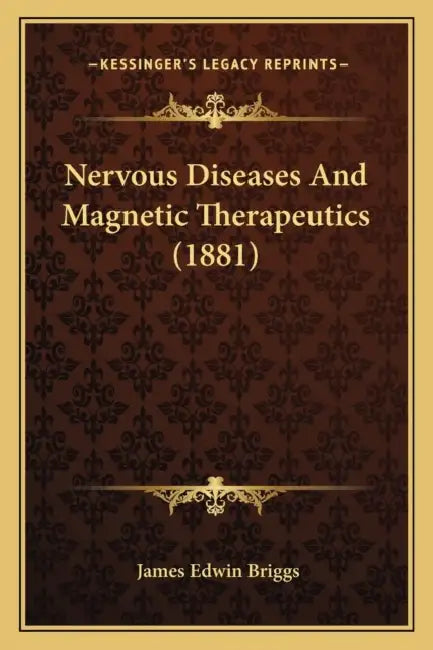 Nervous Diseases And Magnetic Therapeutics (1881) by James Edwin Briggs