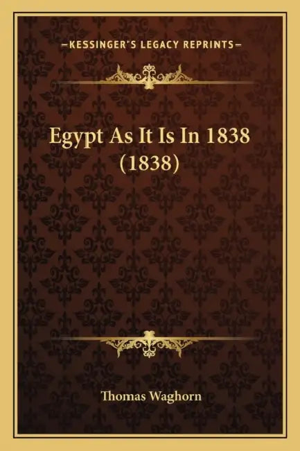 Egypt As It Is In 1838 (1838) by Thomas Waghorn