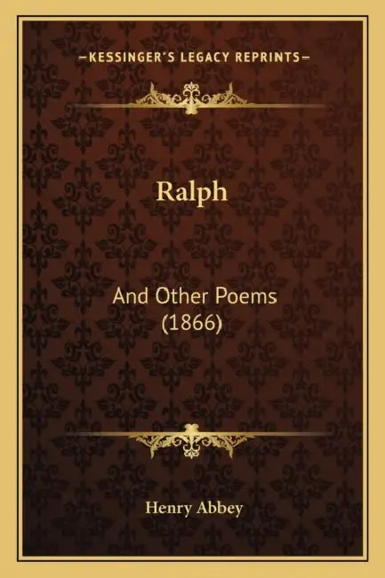 Ralph: And Other Poems (1866) by Henry Abbey