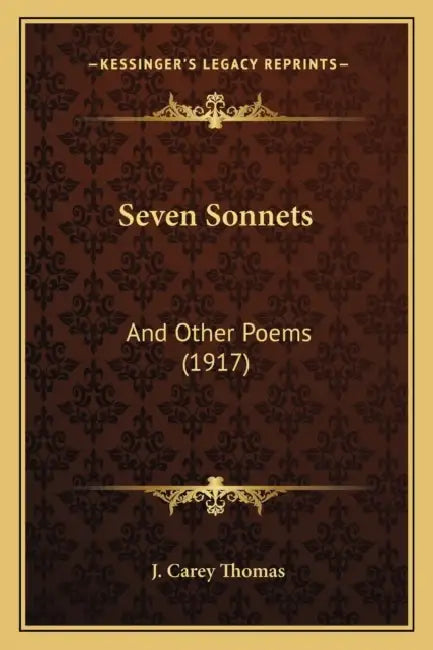 Seven Sonnets: And Other Poems (1917) by J. Carey Thomas