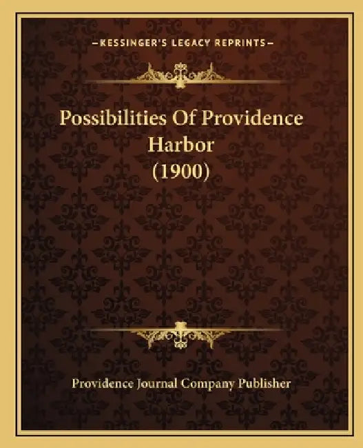 Possibilities Of Providence Harbor (1900) by Providence Journal Company Publisher