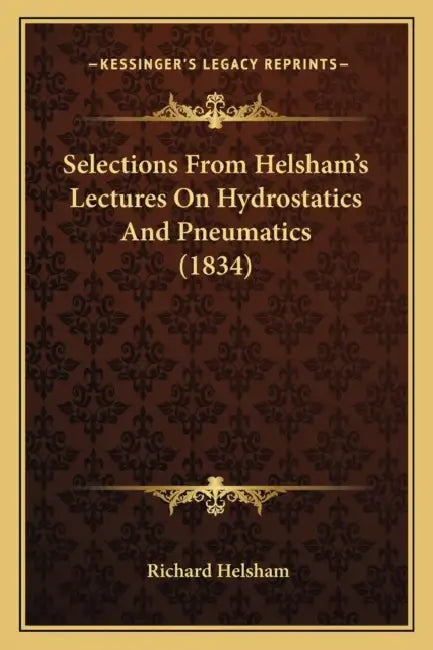 Selections From Helsham's Lectures On Hydrostatics And Pneumatics (1834) by Richard Helsham