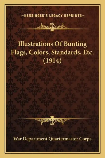 Illustrations Of Bunting Flags, Colors, Standards, Etc. (1914) by War Department Quartermaster Corps