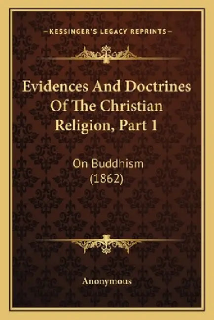 Evidences And Doctrines Of The Christian Religion, Part 1: On Buddhism (1862) by Anonymous