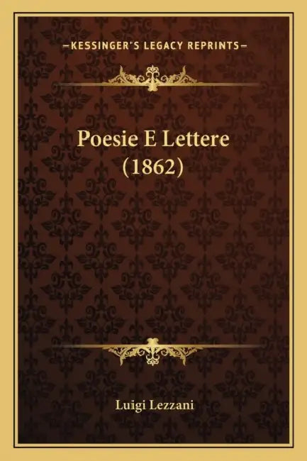 Poesie E Lettere (1862) by Luigi Lezzani